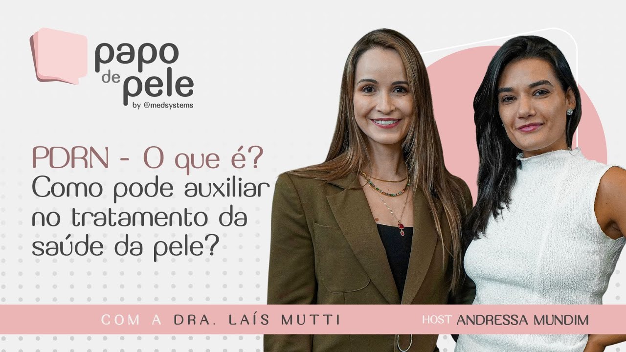 PDRN - O que é? Como pode auxiliar no tratamento da saúde da pele? com Dra. Laís Mutti