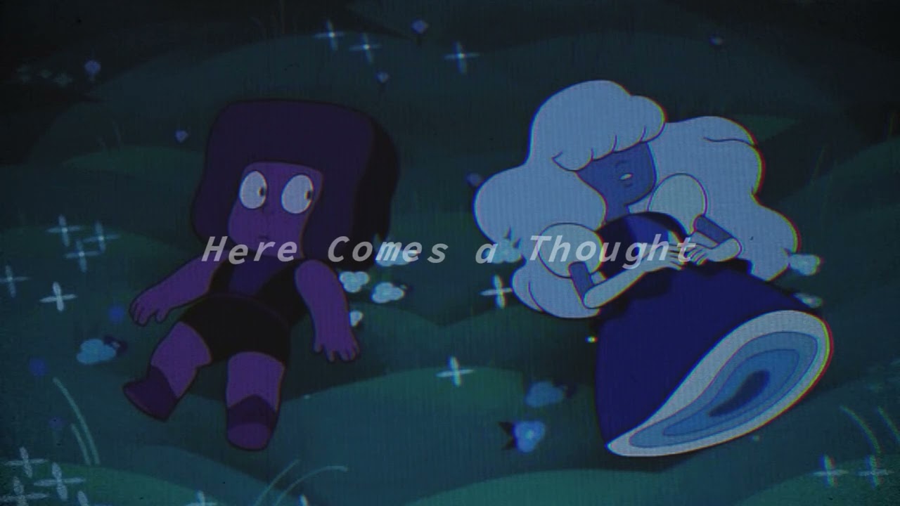 Here comes a thought- Steven Universe ~sped up