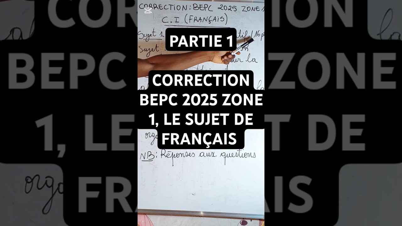 Correction BEPC 2025 ZONE 1 : Sujet de FRAN&Ccedil;AIS PARTIE 1 / Coach Dorgeles #brevet #bepc #olympiad