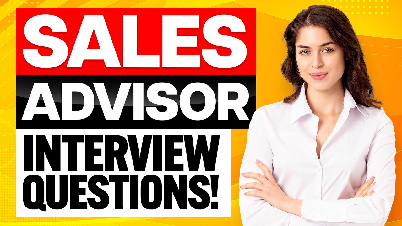 SALES ADVISOR INTERVIEW QUESTIONS & ANSWERS! (How to PREPARE for a SALES ADVISOR Job Interview!)