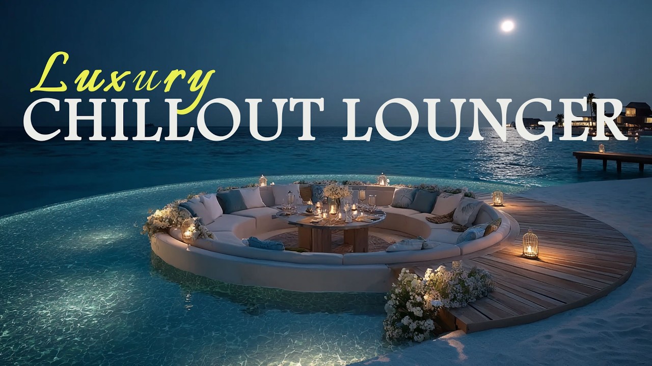 Luxury Chillout Lounge Deluxe Mix 🕊️ Minimal Sunset Lounge for Beach Dining & Smooth Grooves