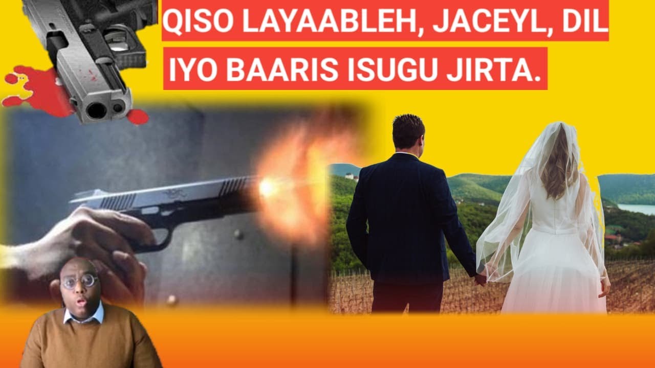 QISO LAYAABLEH: HISHAAM IYO SUMAYA, WAA QISO JACEYL, DIL IYO BAARIS ISUGU JIRTA.