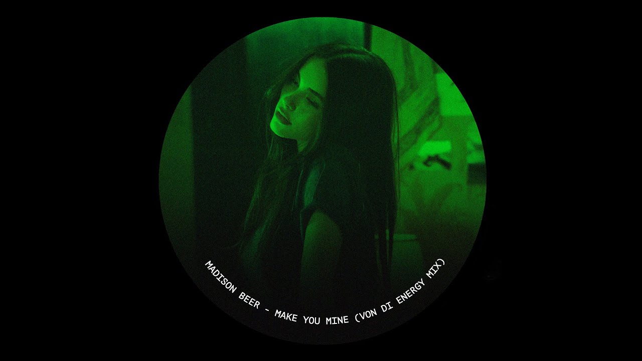 Madison Beer  - Make You Mine  (Von Di Energy Mix)  Techno - DONK - Rave - Dance Music Remix
