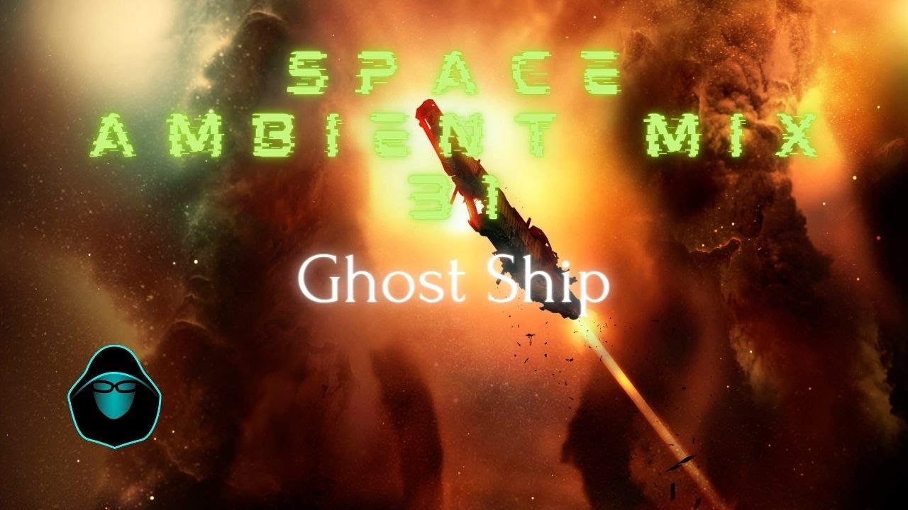 Space Ambient Mix 31 - Ghost Ship
