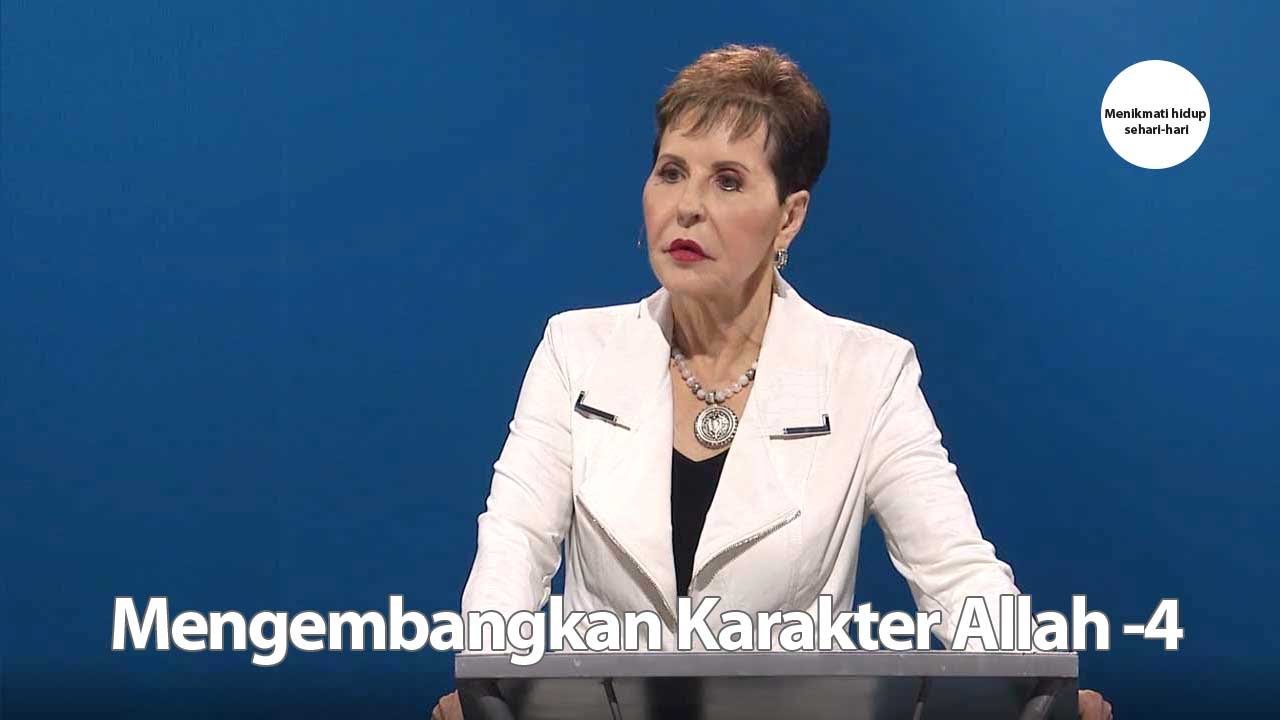 Mengembangkan Karakter Allah - 4 | Joyce Meyer