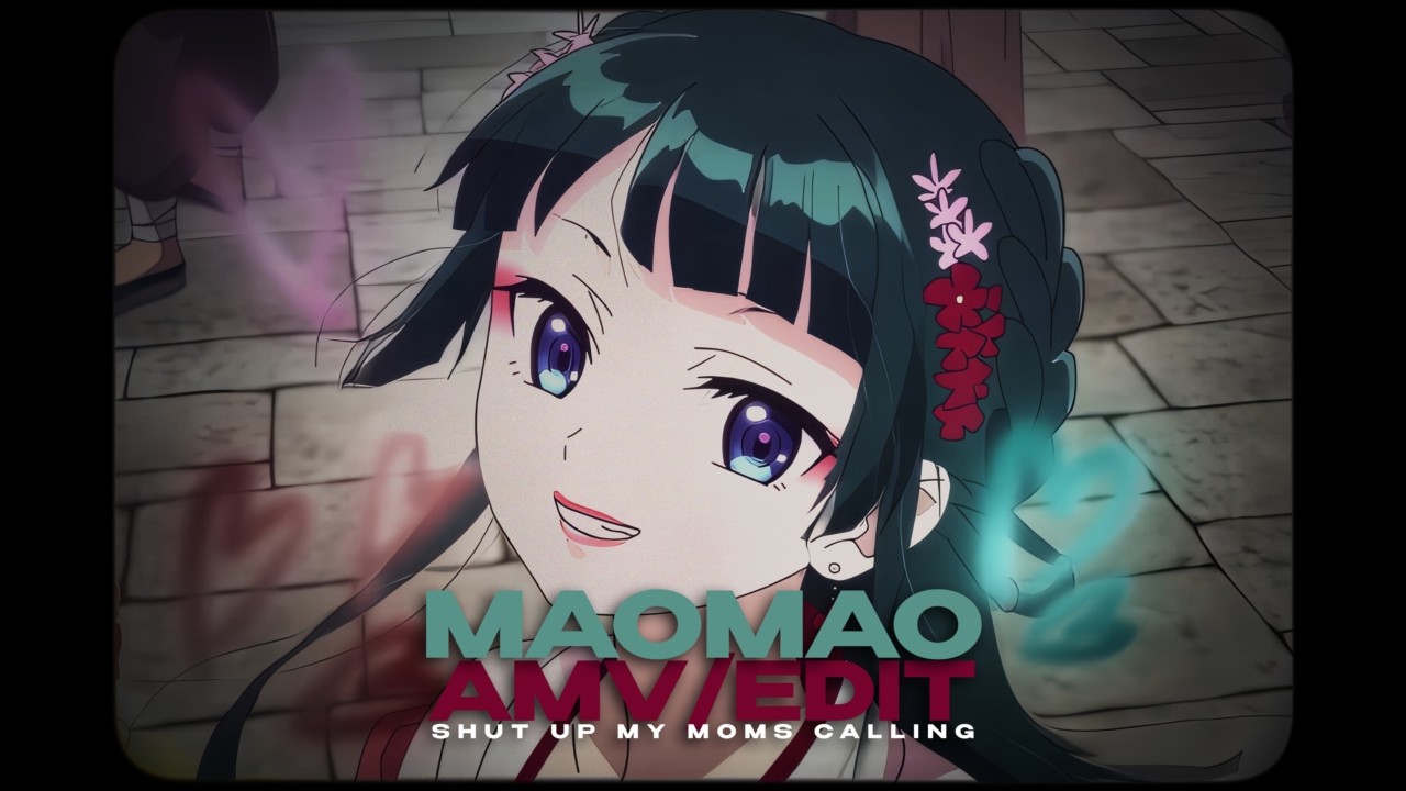 Maomao | Hotel Ugly – Shut Up My Moms Calling [AMV/EDIT]