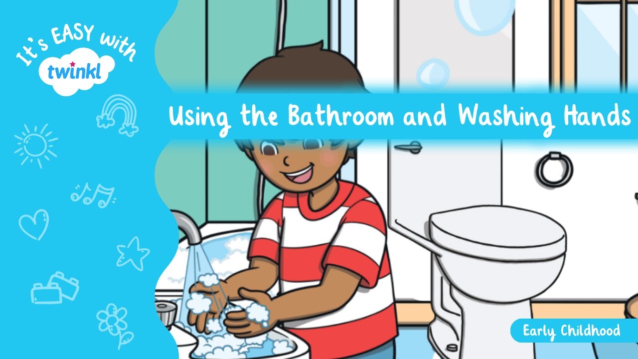 Using the Bathroom and Washing Hands for Kids | It's Easy With Twinkl