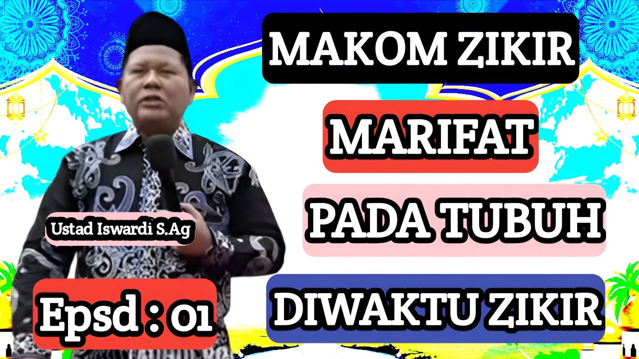 Makom Zikir Makrifat dalam Tubuh Kita – Penjelasan Lengkap Ustad Iswardi S. Ag
