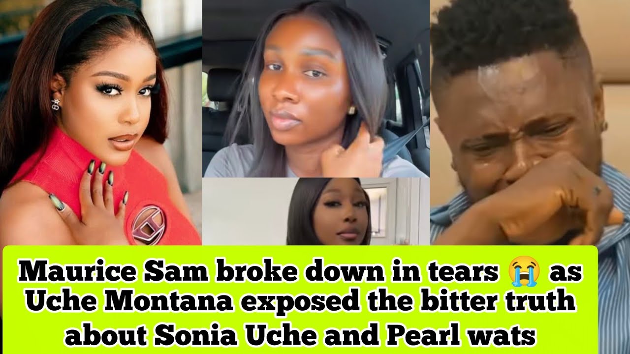 Maurice Sam broke down in tears 😭 as Uche Montana exposed the bitter truth about Sonia Uche & pearl