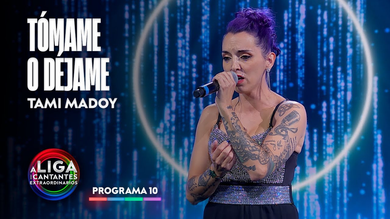 TÓMAME O DÉJAME - Tami Madoy | A LIGA DOS CANTANTES EXTRAORDINARIOS