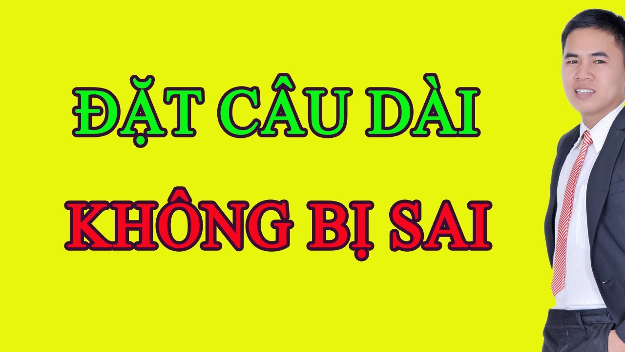 Cách Đặt Câu Dài Trong Tiếng Anh Không Bị Sai