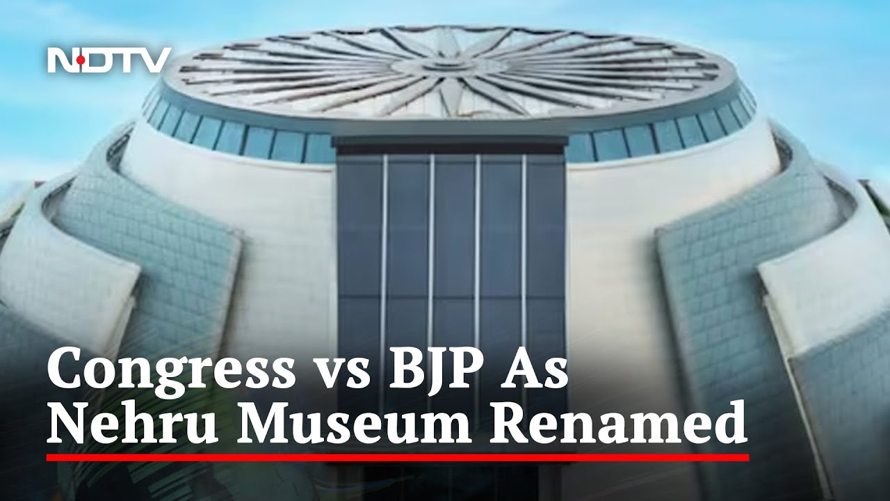 Dictatorial, Says Congress As Nehru Museum Renamed; Dynasts, Says BJP