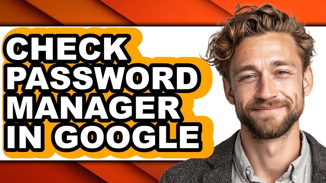 How to Check Password Manager in Google - Step by Step