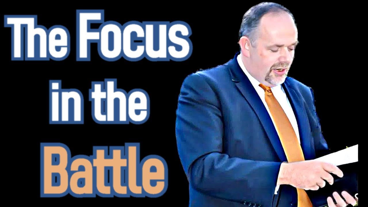 The Focus in the Battle - Mark Fitzpatrick Sermon
