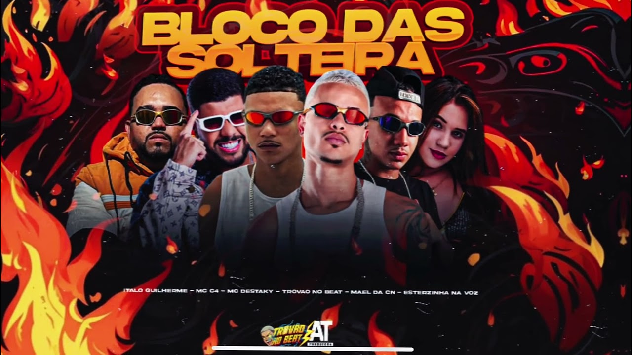BLOCO DAS SOLTEIRA - Trovão no Beat, MC Destaky, Mael da CN, Italo Guilherme, MC C4, Esterzinha