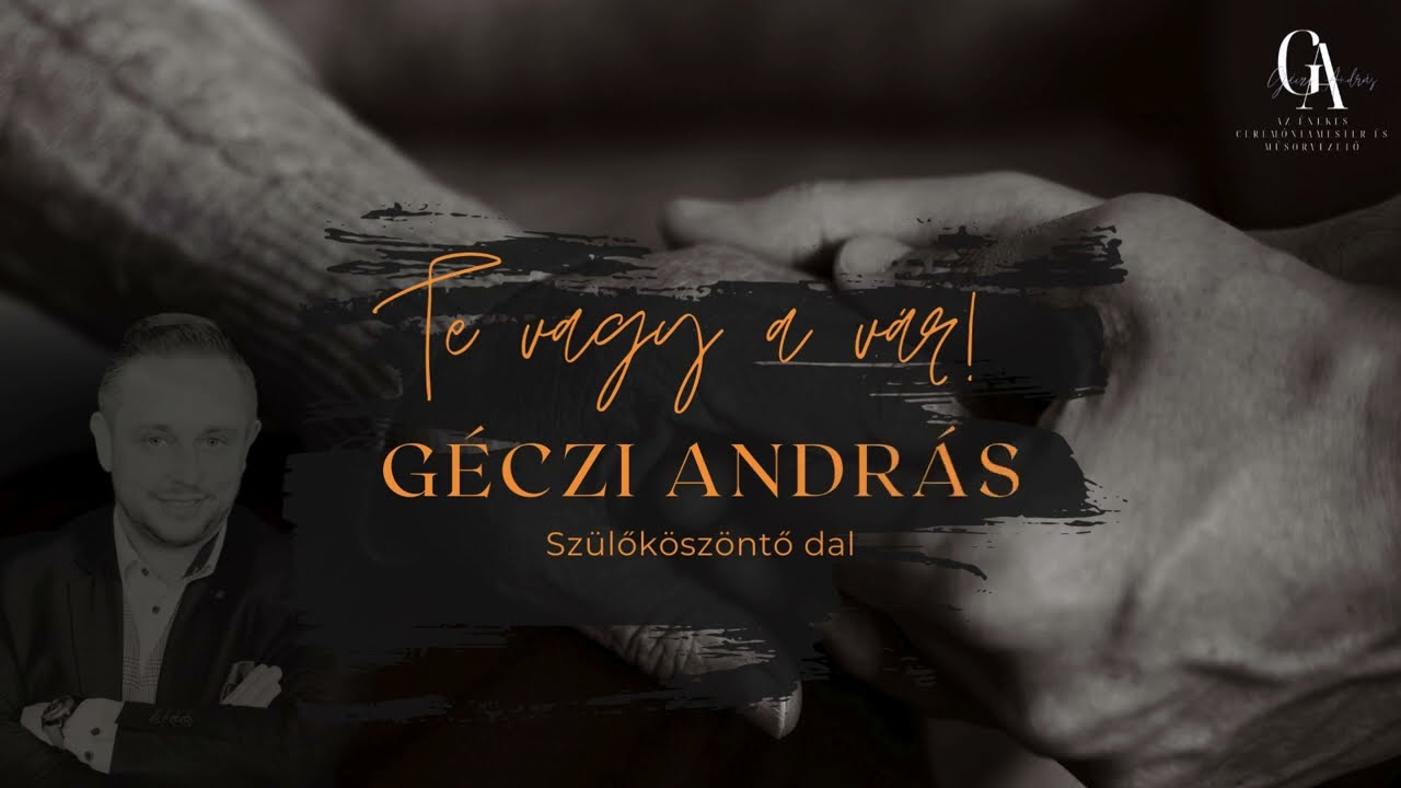 Géczi András - Te vagy a vár! (Szülőköszöntő dal)