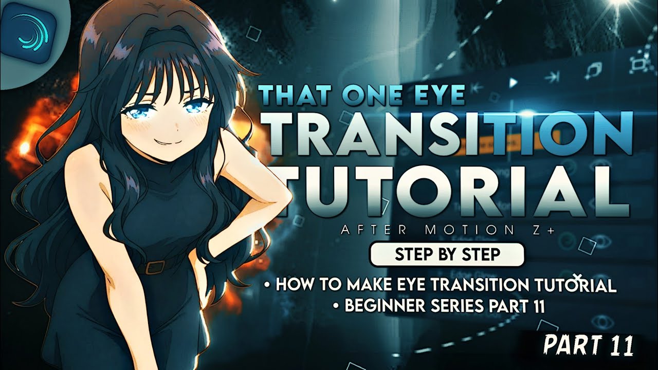 How To Make Eye Trainsition Tutorial On Alight Motion - Beginner Series Part 11