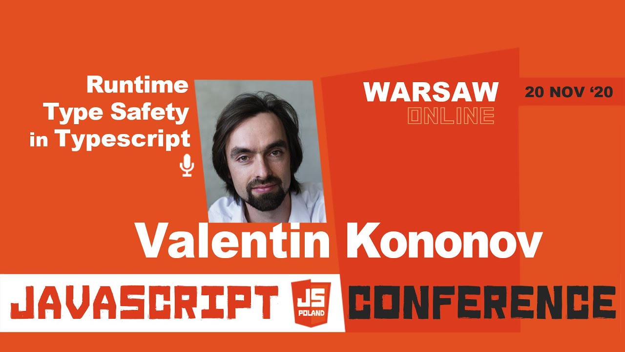 JS POLAND - Valentin Kononov - Runtime Type Safety in Typescript