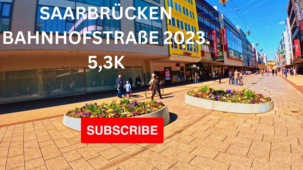Saarbrücken - Germany. Bahnhofstrasse 5.3 K - Walking Tour 2023 - City walk - Saarbrücken Saarland
