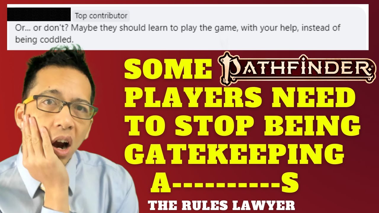 There's a gatekeeping problem in the Pathfinder 2e community (The Rules Lawyer)