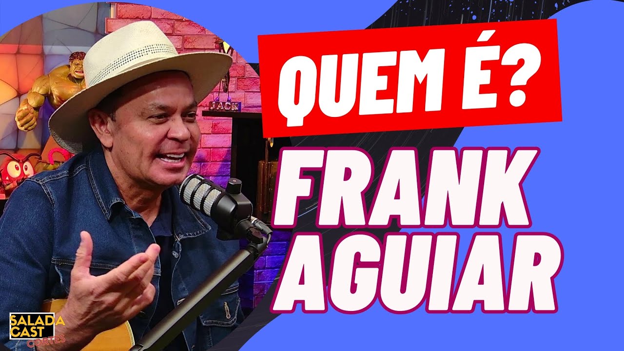 QUEM É O FRANK AGUIAR? VOCÊ SABE?