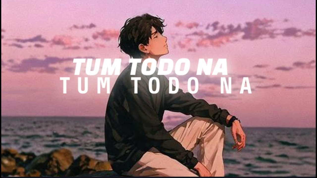 TUM TODO NA || MALE VERSION