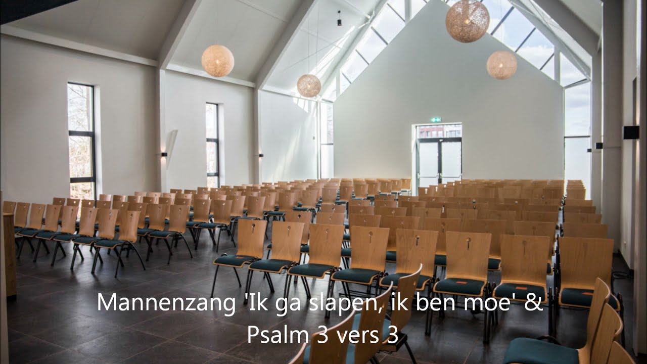 ‘Ik ga slapen, ik ben moe' & Psalm 3 vers 3 (Ik lag en sliep gerust) - Mannenzang