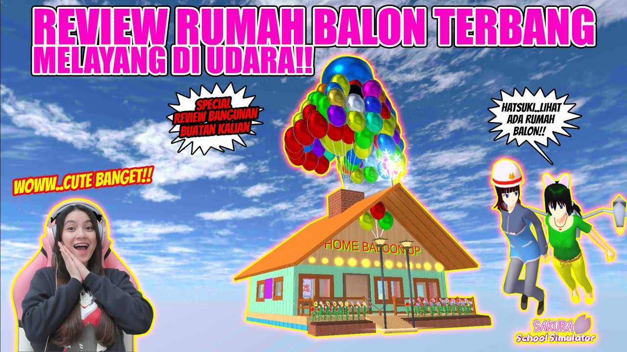 REVIEW RUMAH BALON TERBANG MELAYANG!! CUTE BANGET!! SAKURA SCHOOL SIMULATOR - PART 174