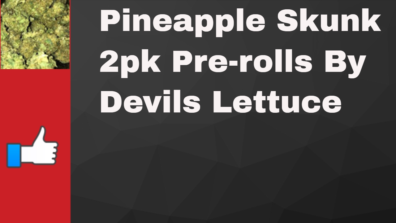 Recreational Cannabis Review Of Pineapple Skunk pre roll 2pk By Devils Lettuce Cannabis