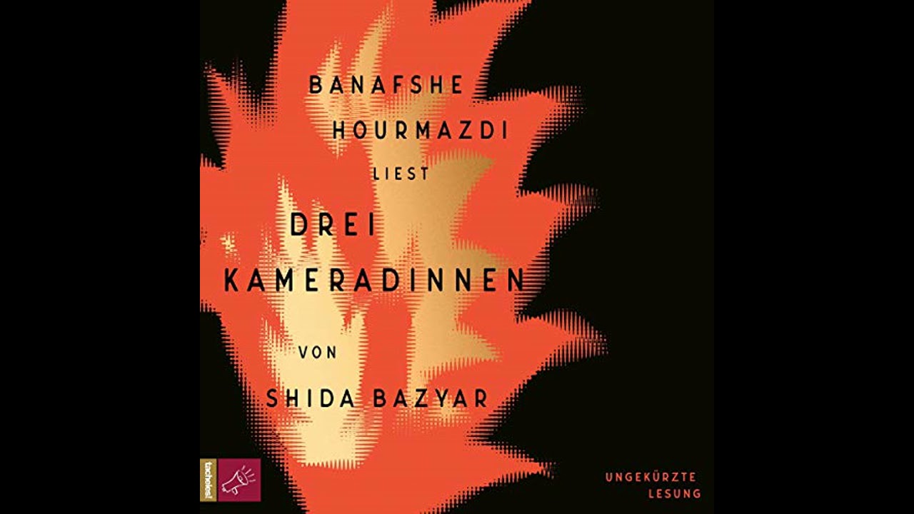 Drei Kameradinnen (Ungek&uuml;rzte Lesung) von Shida Bazyar | Vollst&auml;ndiges H&ouml;rbuch
