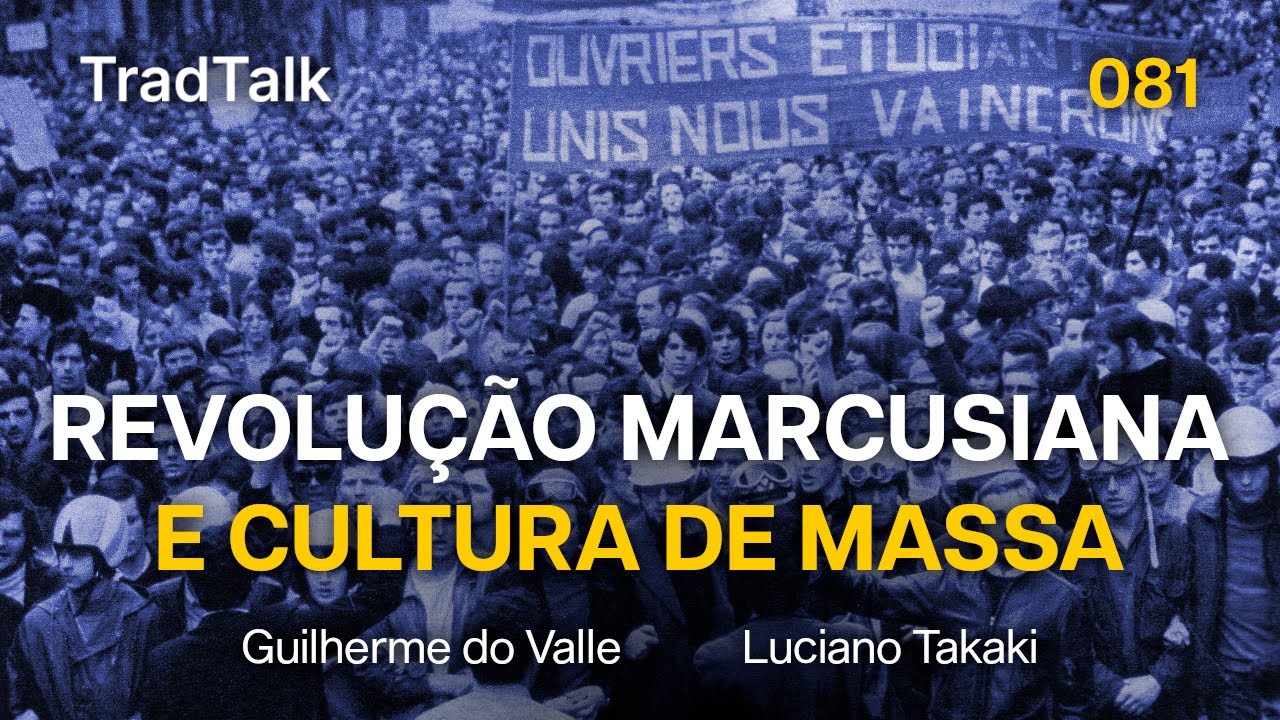 TradTalk Podcast 081 - A Revolução Marcusiana e a Cultura de Massa (com Luciano Takaki)