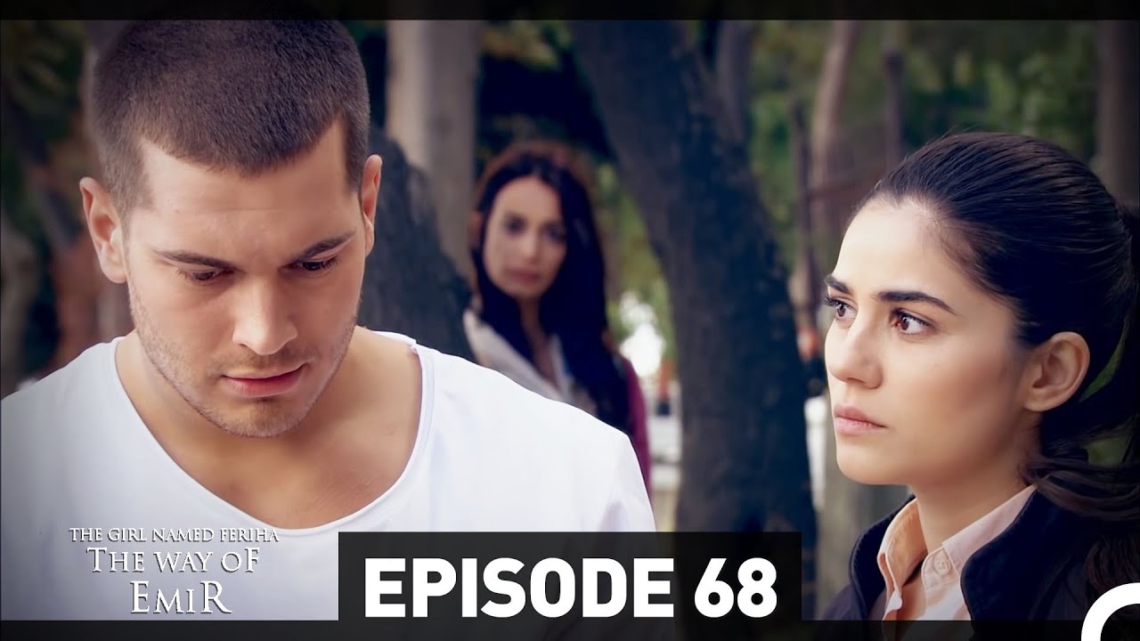 The Girl Named Feriha - The Way of Emir Episode 68 (English Subtitles HD)