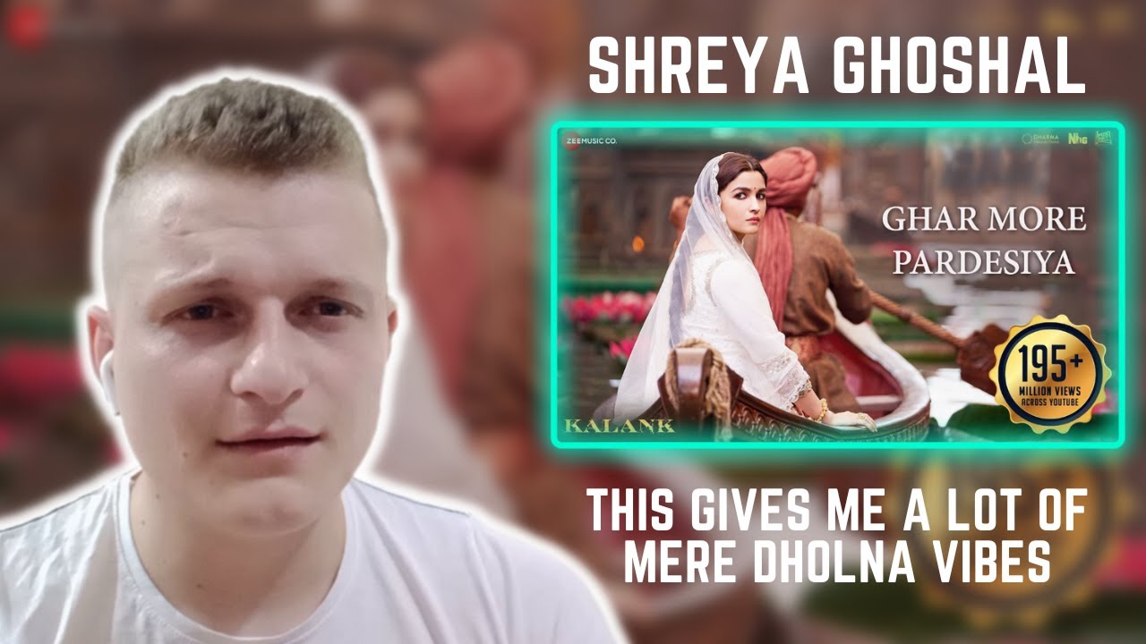 Ghar More Pardesiya | Kalank | Shreya Ghoshal | Foreigner Reaction
