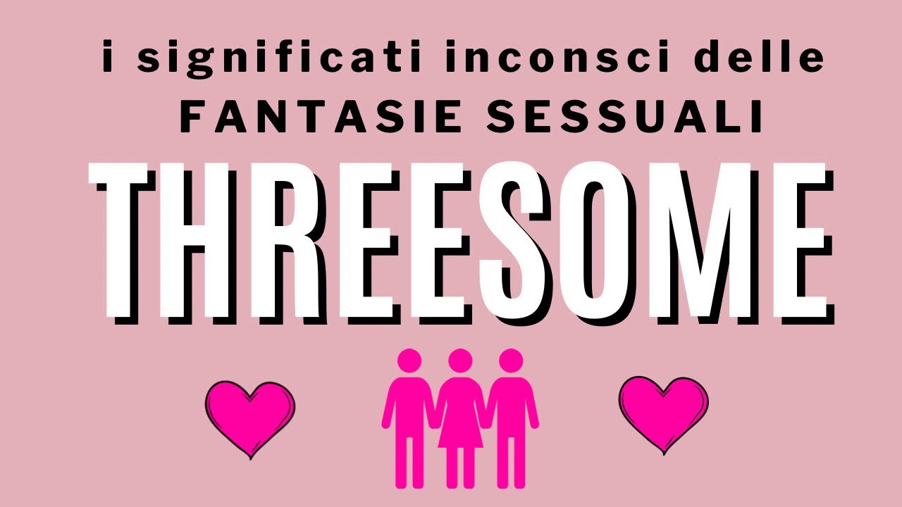 Threesome: i significati nascosti delle fantasie sessuali