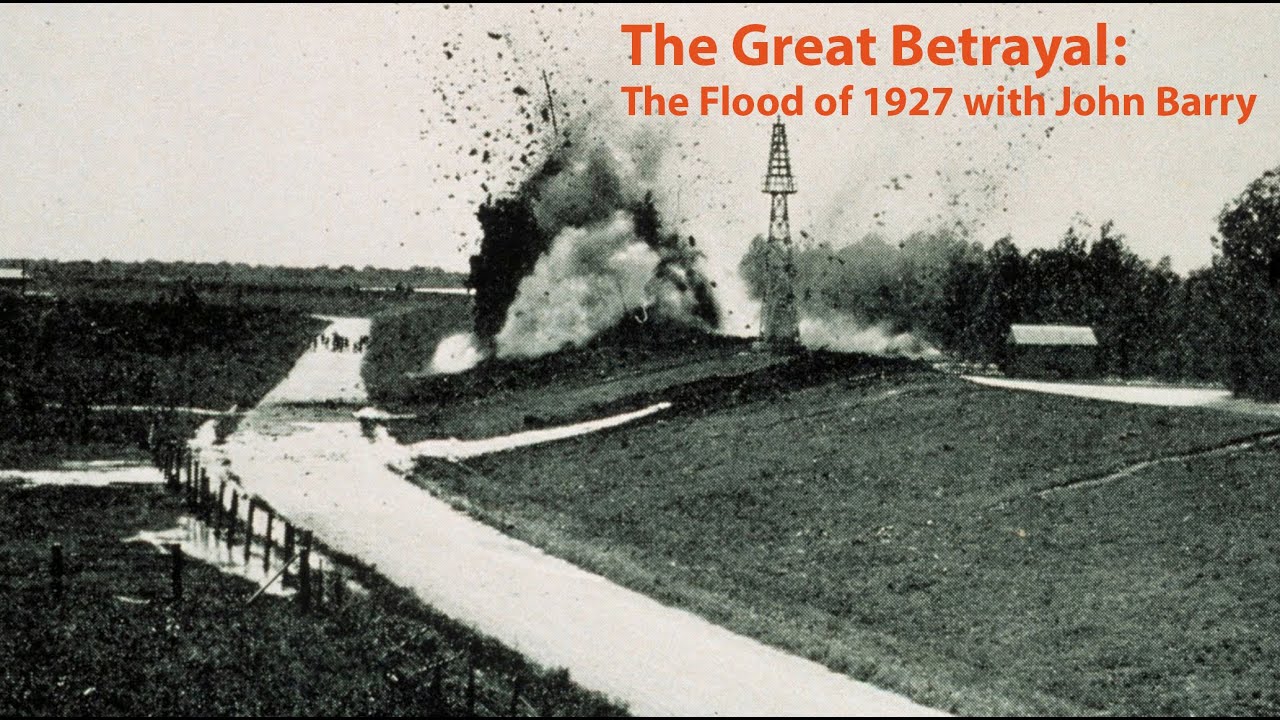 The Great Betrayal: the Flood of 1927 with John Barry
