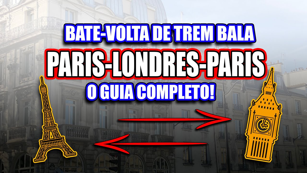 BATE VOLTA PARIS LONDRES! O GUIA COMPLETO! 
