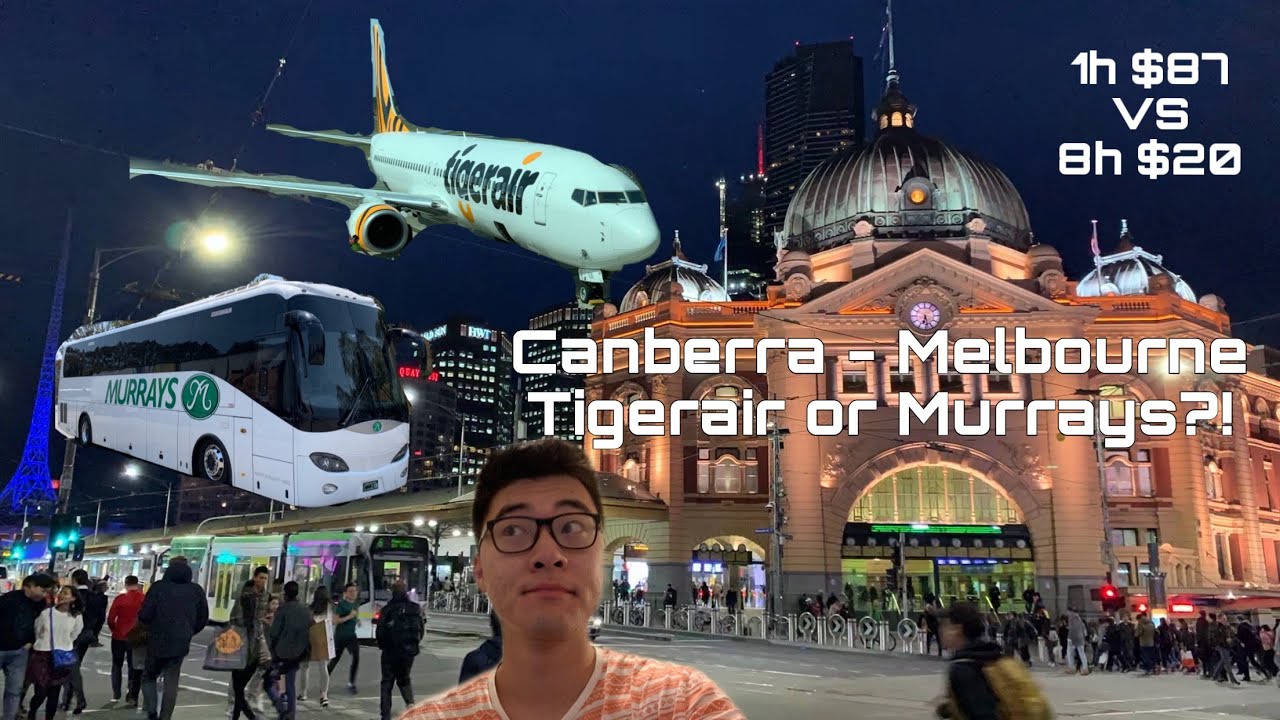 Tigerair or Murrays Coach? Travel between Canberra and Melbourne, bus or plane? Which one's better?