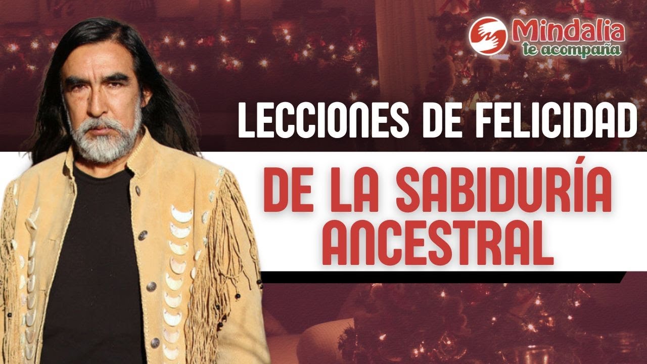 Sabiduría Ancestral: La Maestría de la Felicidad, por Chamalú