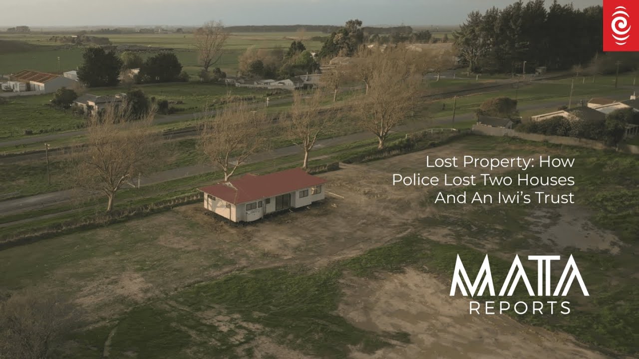 MATA Reports | Lost Property: How police lost two houses and an iwi's trust | RNZ