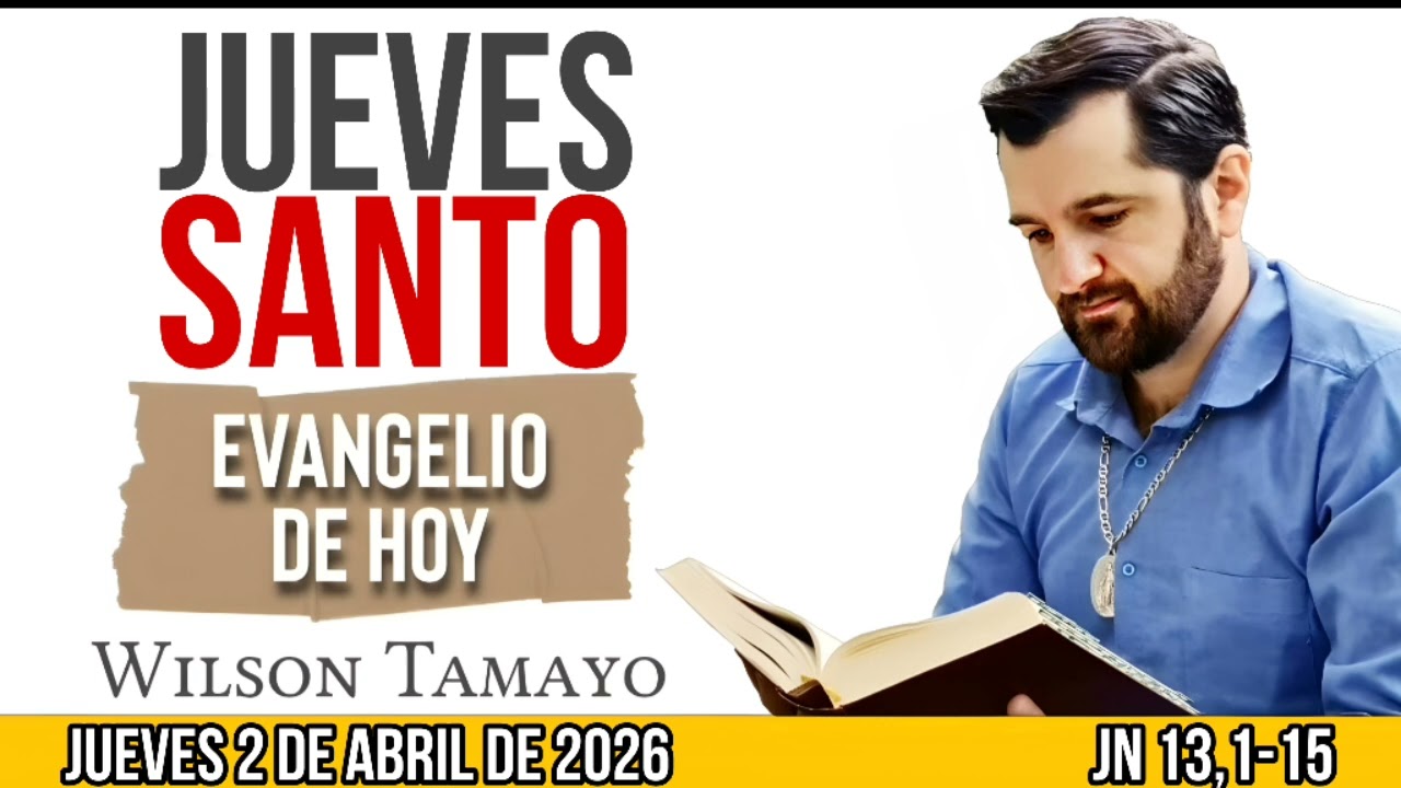 Evangelio de hoy JUEVES SANTO | 2 de ABRIL | Jn 13,1-15 | Wilson Tamayo | Tres Mensajes