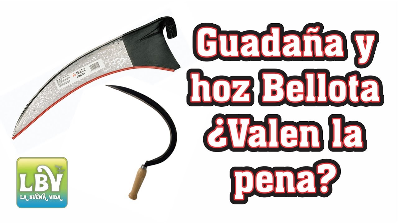 Guadaña Bellota y Hoz Dentada Bellota Prueba México