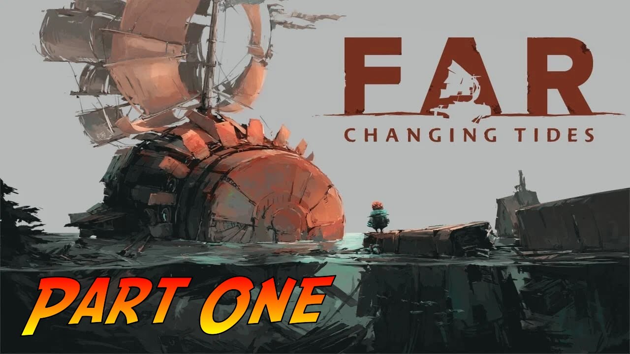 FAR: Changing Tides | Gameplay Walkthrough - Part One | No Commentary