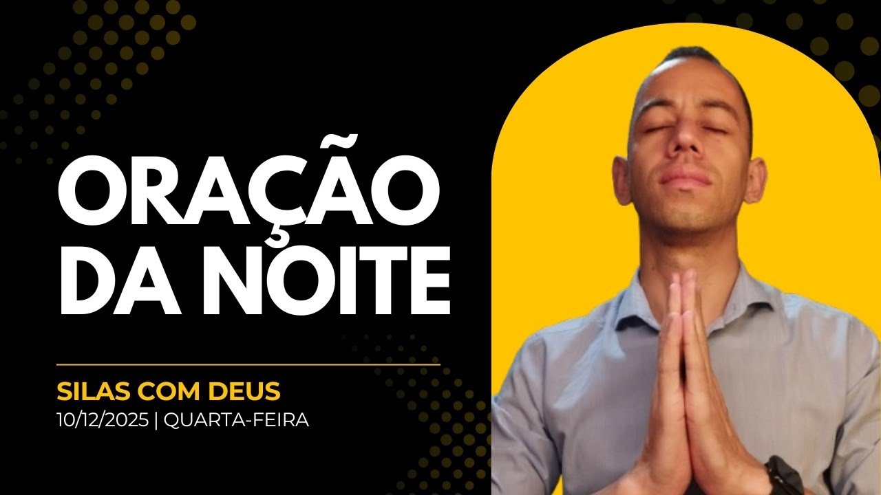 Oração Noturna | Para você dormir melhor - Silas com Deus