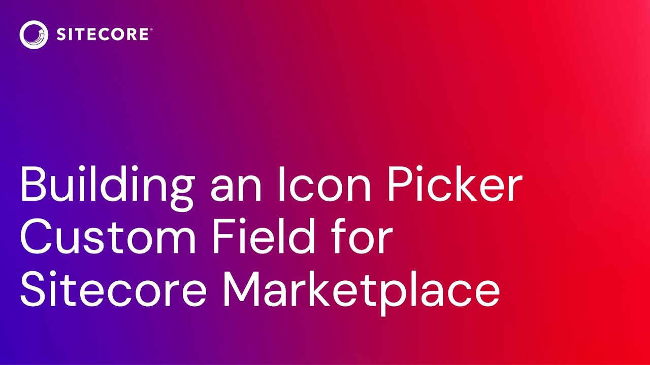 Создание настраиваемого поля выбора иконок для Sitecore Marketplace