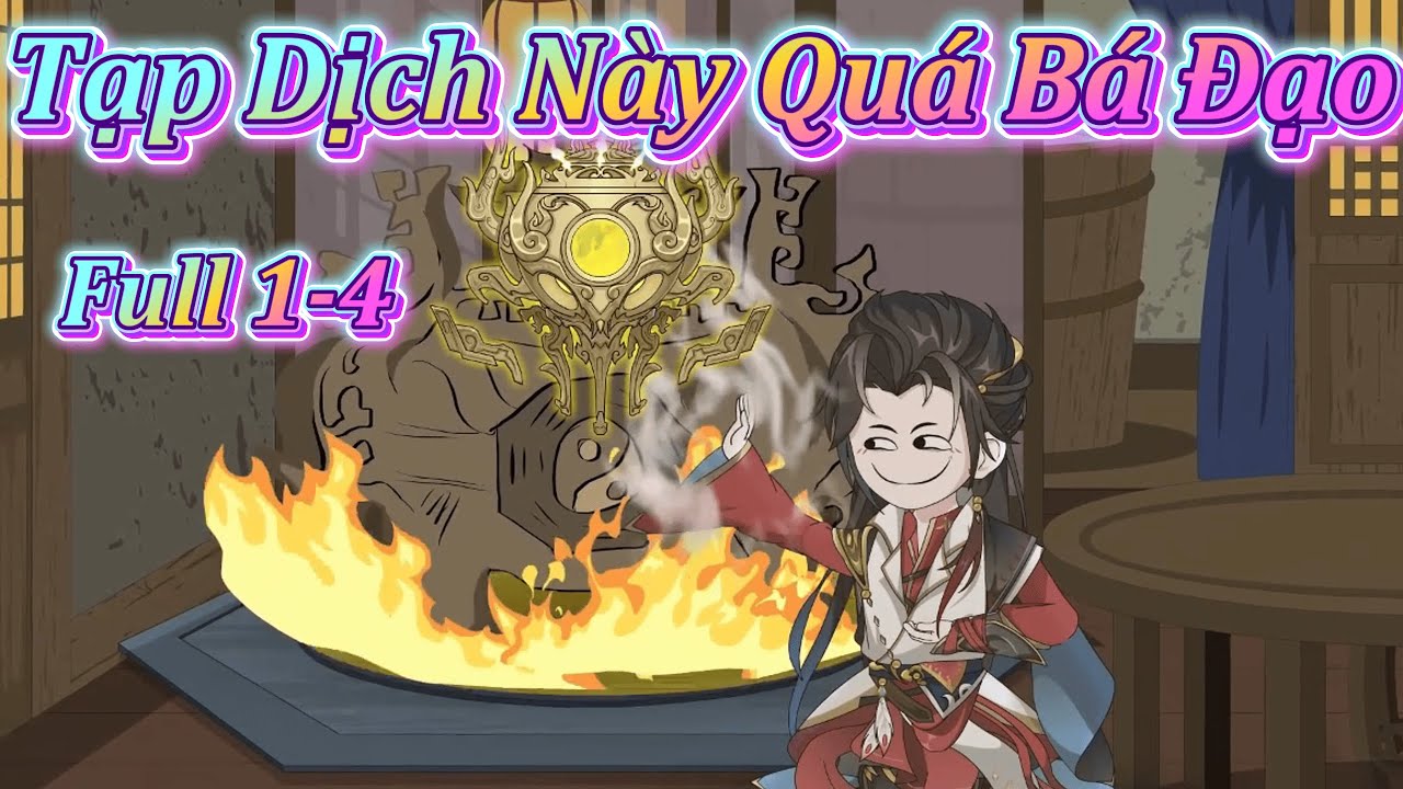 TẠP DỊCH NÀY QUÁ BÁ ĐẠO | FULL 1-4 | LÒ TÔN VIETSUB.