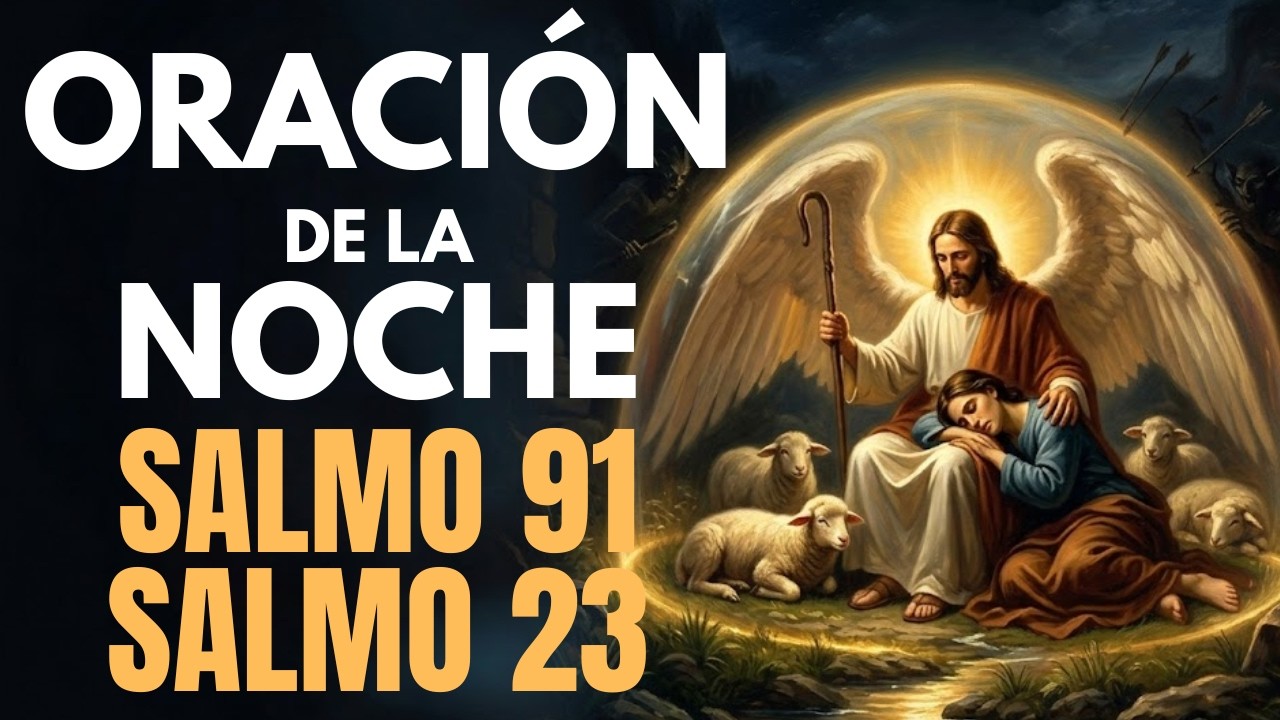 Oración de la Noche Jueves 26 de Febrero 2026 🙏 | Ora los SALMOS 91 y 23 antes de dormir ✨🛡️🐑