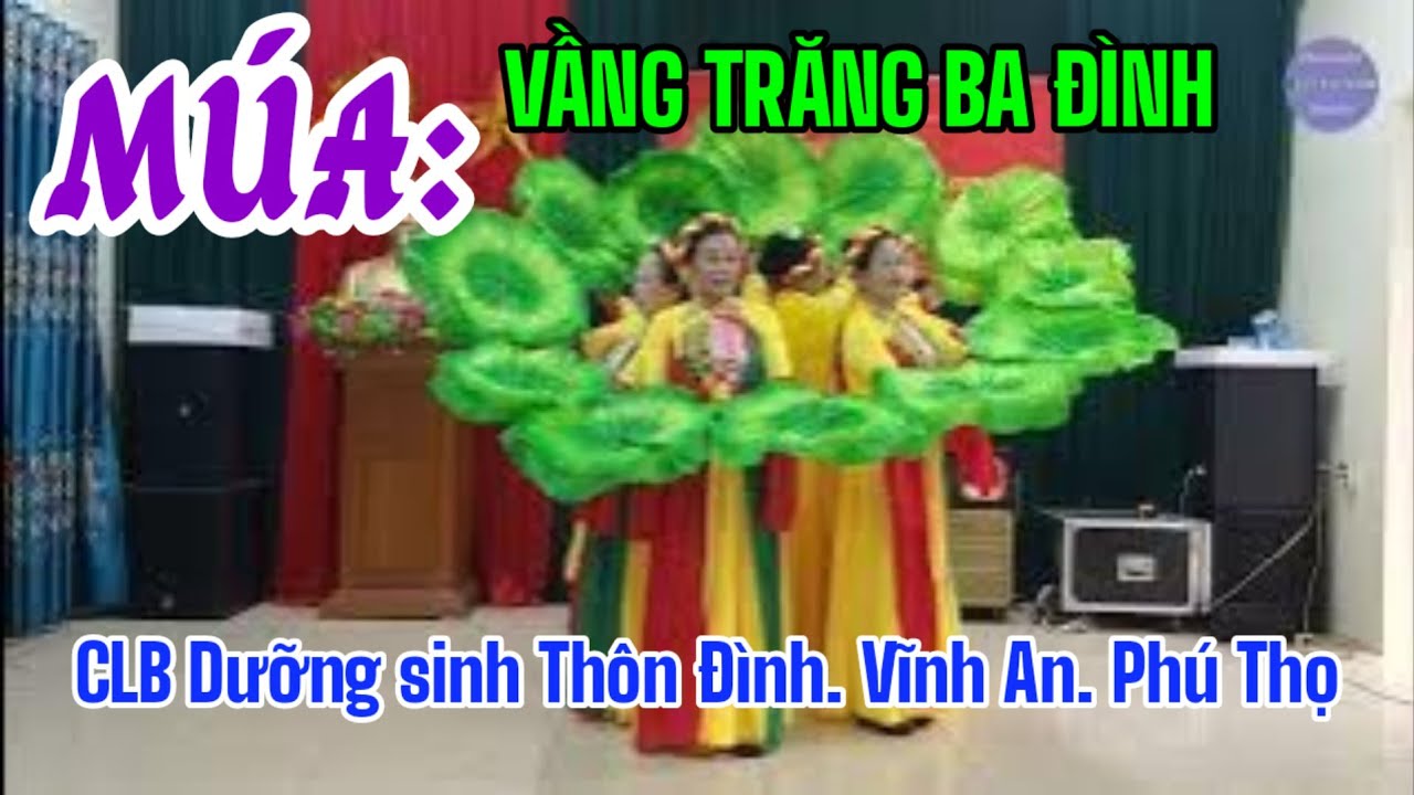 Múa: Vầng Trăng Ba Đình _ CLB Dưỡng Sinh Thôn Đình. Vĩnh An. Phú Thọ