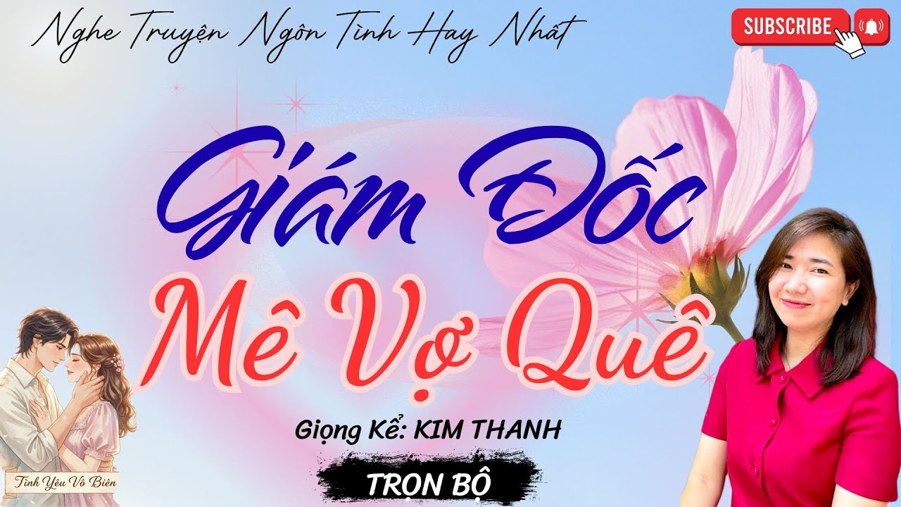 TRUYỆN NGÔN TÌNH HAY: GIÁM ĐỐC MÊ VỢ QUÊ |TRUYỆN NGÔN TÌNH HAY NHẤT- TÌNH YÊU VÔ BIÊN