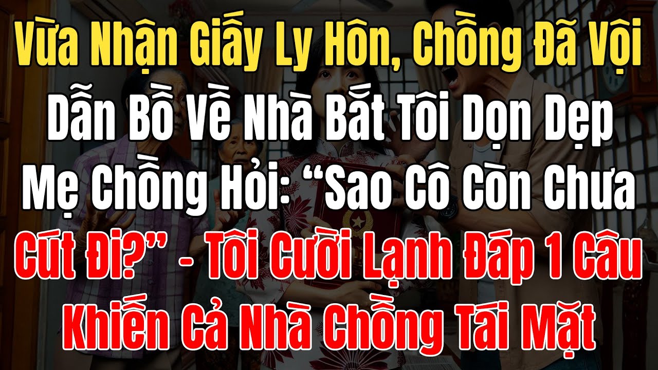 Vừa Nhận Giấy Ly Hôn, Chồng Dẫn Bồ Về Nhà Bắt Tôi Dọn Dẹp, Mẹ Chồng Hỏi: “Sao Cô Còn Chưa Cút Đi?”..