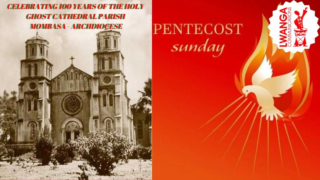 CELEBRATING 1OO YEARS OF HOLY GHOST CATHEDRAL PARISH MOMBASA ARCHDIOCESE